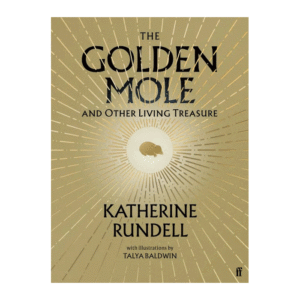 Web The Golden Mole and Other Living Treasure by Katherine Rundell